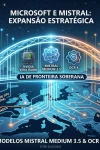 microsoft mistral ia de fronteira IA de fronteira, Microsoft e Mistral TecheNet Microsoft e mistral: ia de fronteira chega a setores regulados